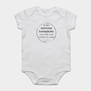 A little nervous breakdown can really work wonders for a girl. Baby Bodysuit